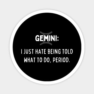 Gemini Zodiac signs quote - I just hate being told what to do period Magnet